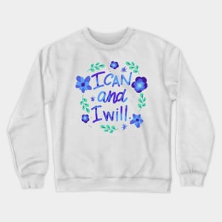 I Can and I will Crewneck Sweatshirt